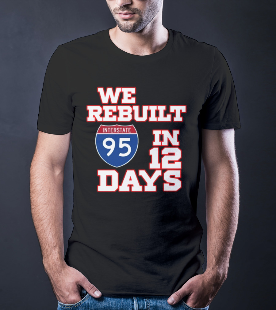 Ben Kamens We Rebuilt Interstate 95 In 12 Days T-Shirt