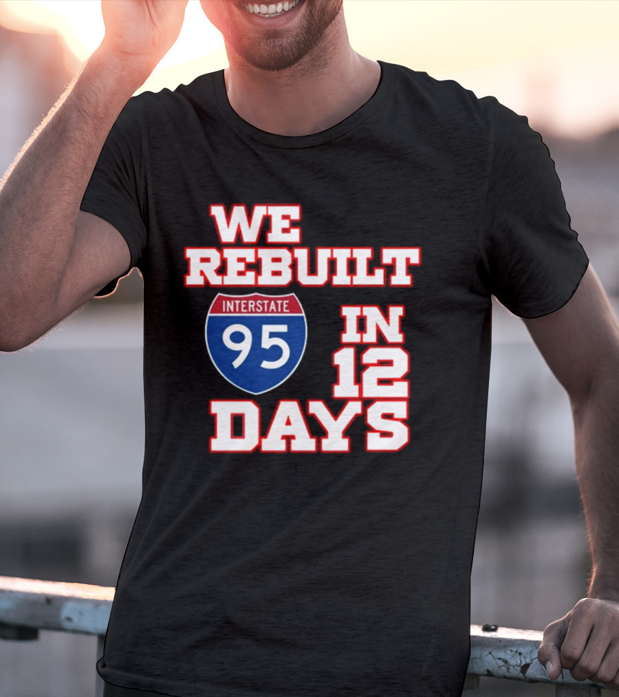 Ben Kamens We Rebuilt Interstate 95 In 12 Days T-Shirt