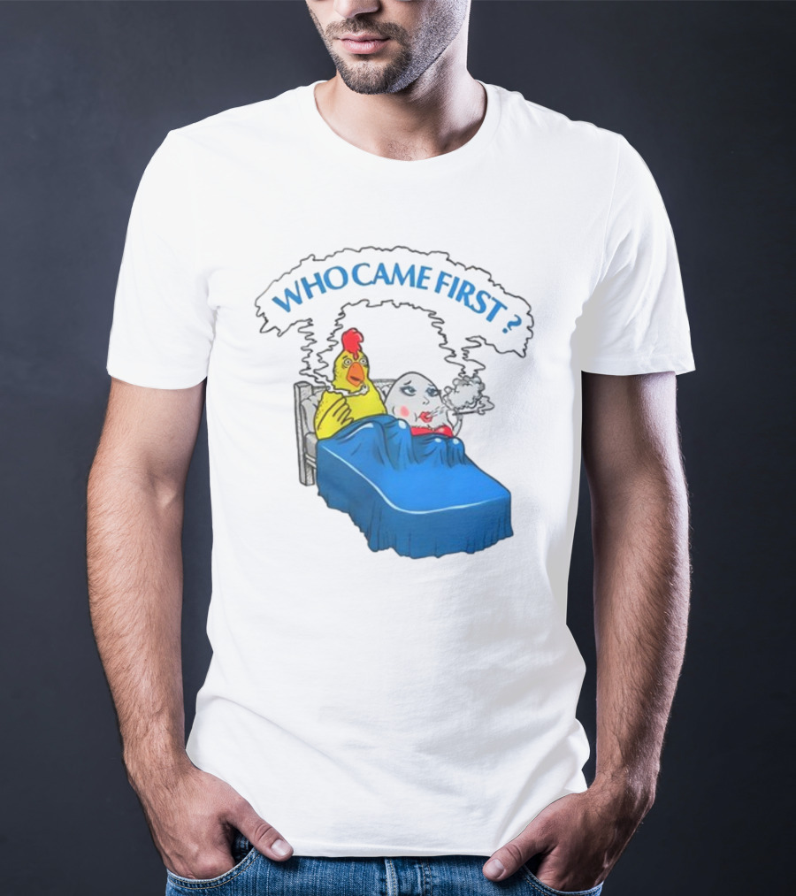 WHO CAME FIRST Chicken And Egg Joke T-Shirt