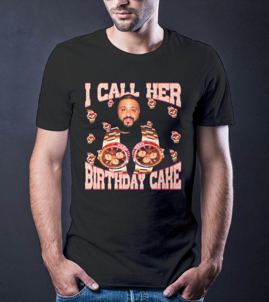 I Call Her Birthday Cake Watches DJ T-Shirt
