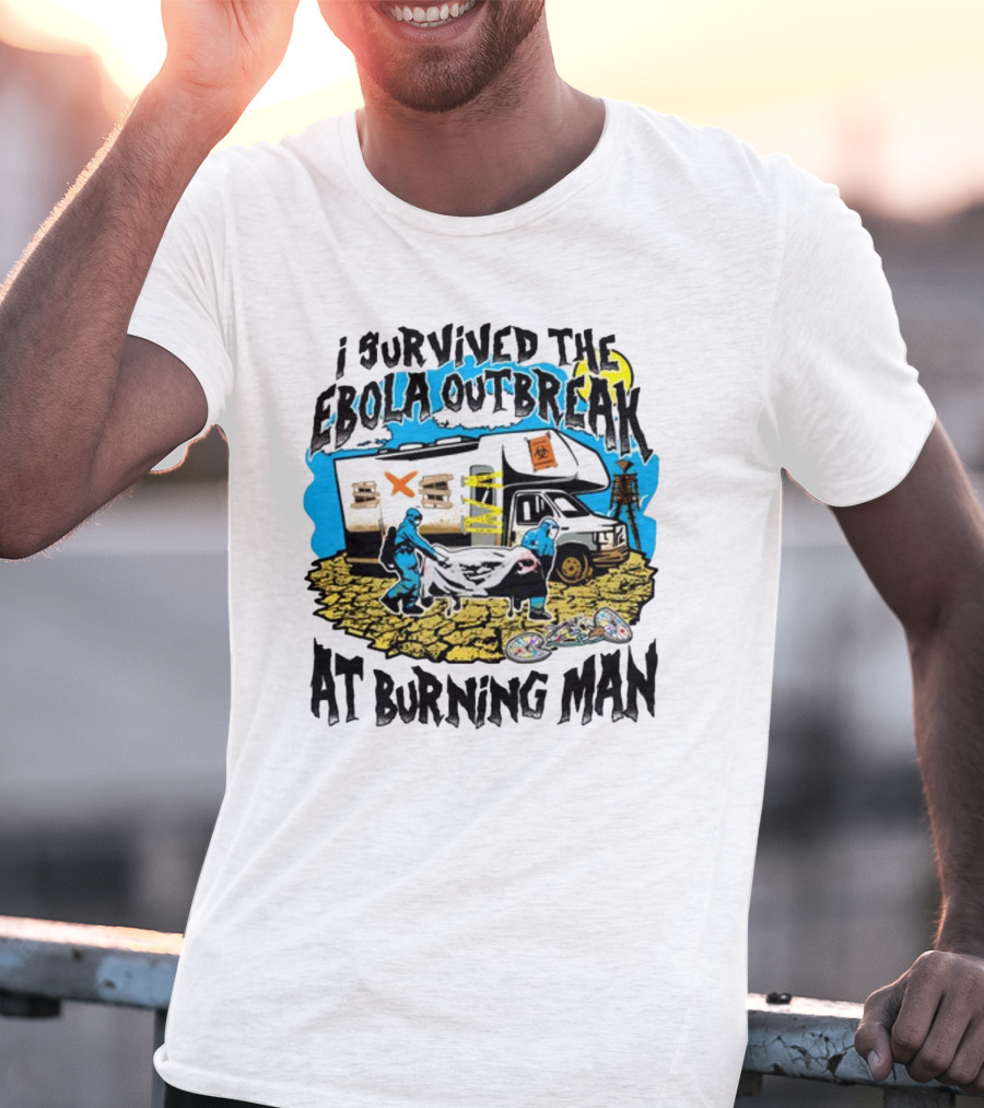 I Survived The Ebola Outbreak At Burning Man RV And Hazmat Suit Scene T-Shirt