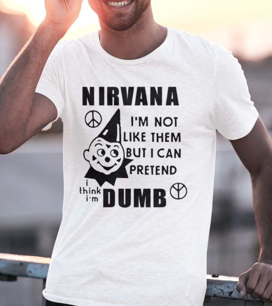 Nirvana I'm Not Like Them But I Can Pretend I Think I'm Dumb Retro Clown Peace Signs T-Shirt
