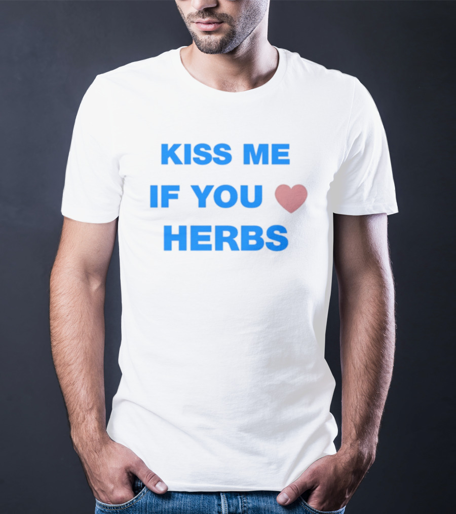 Kiss Me If You Love Herbs T-Shirt