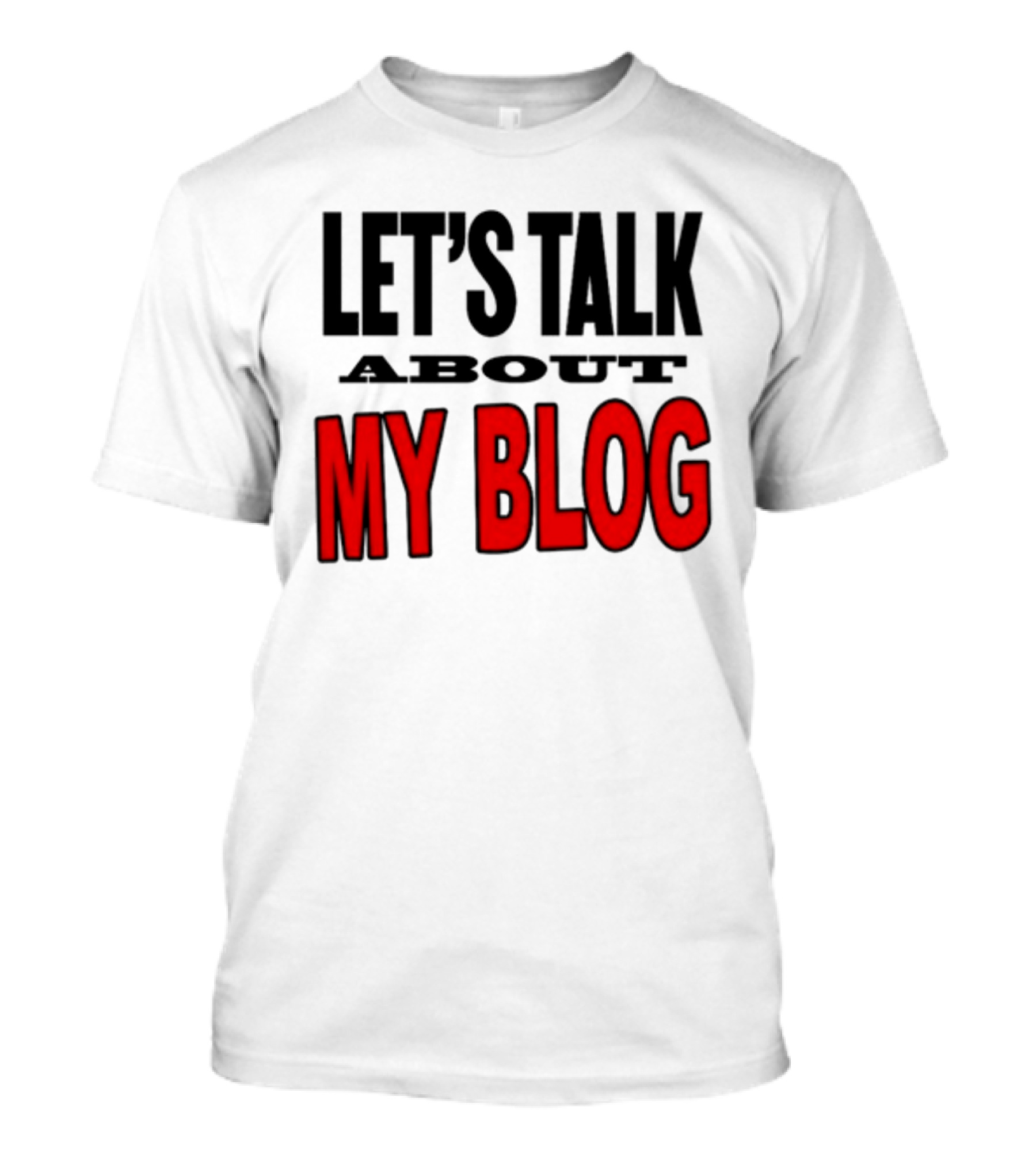 LET'S TALK ABOUT MY BLOG T-Shirt