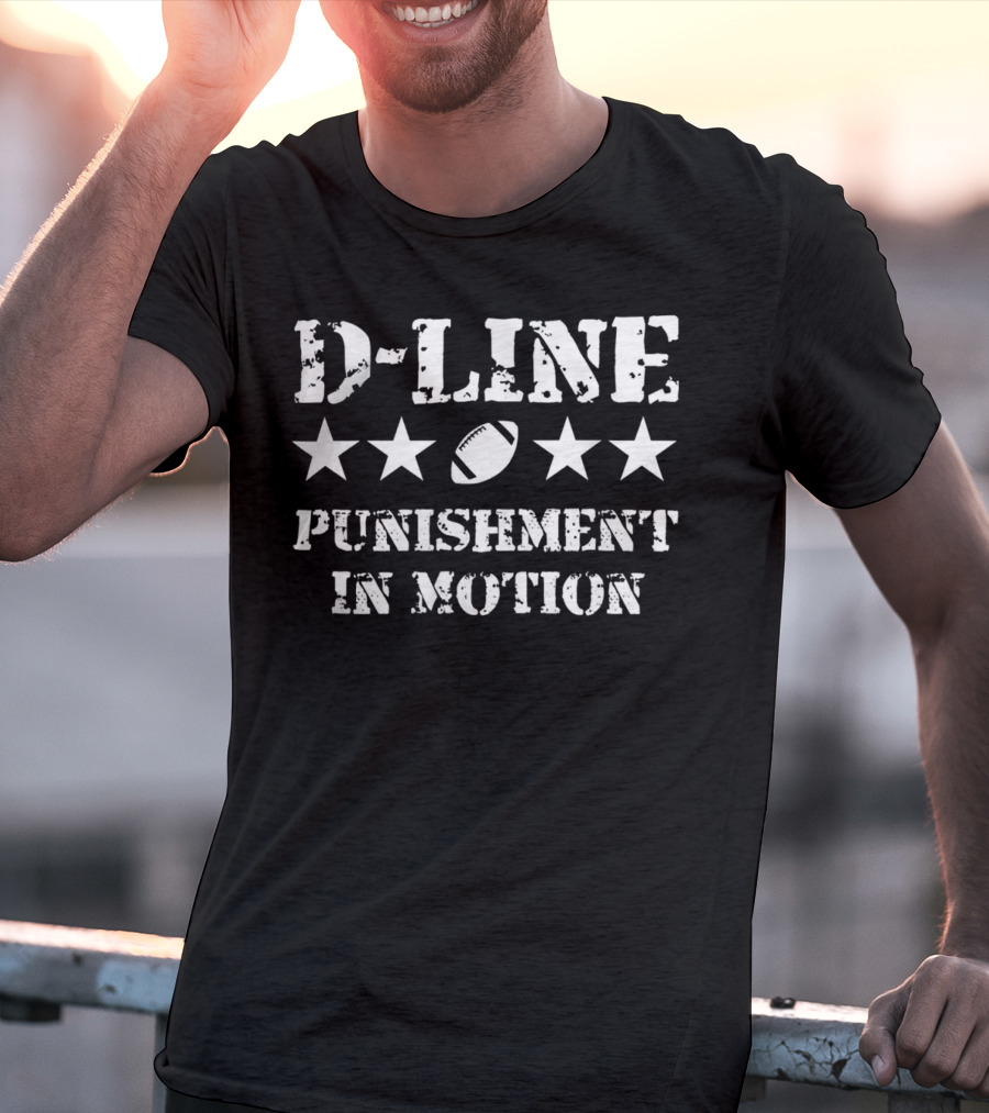 D-Line Punishment In Motion Football Defensive Lineman Stars Football T-Shirt