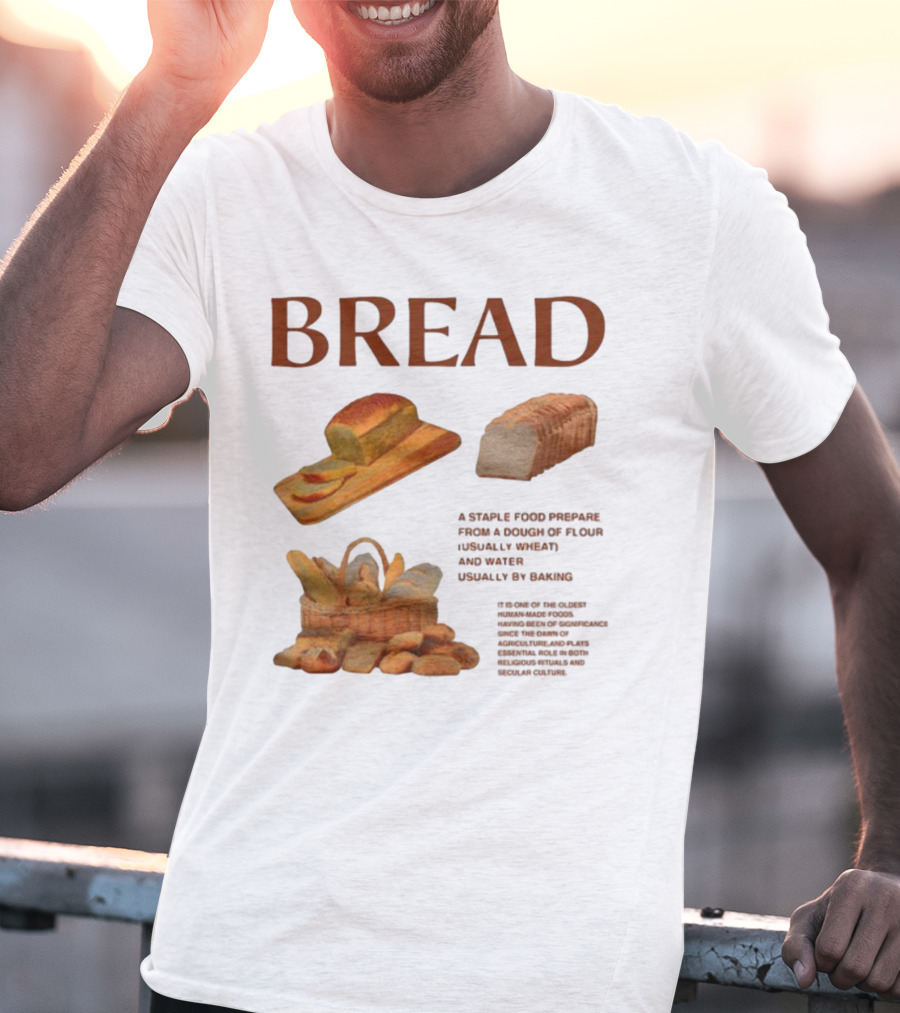 Breadgroup Bread Is A Staple Food Prepared From A Dough Of Flour And Water Usually By Baking T-Shirt