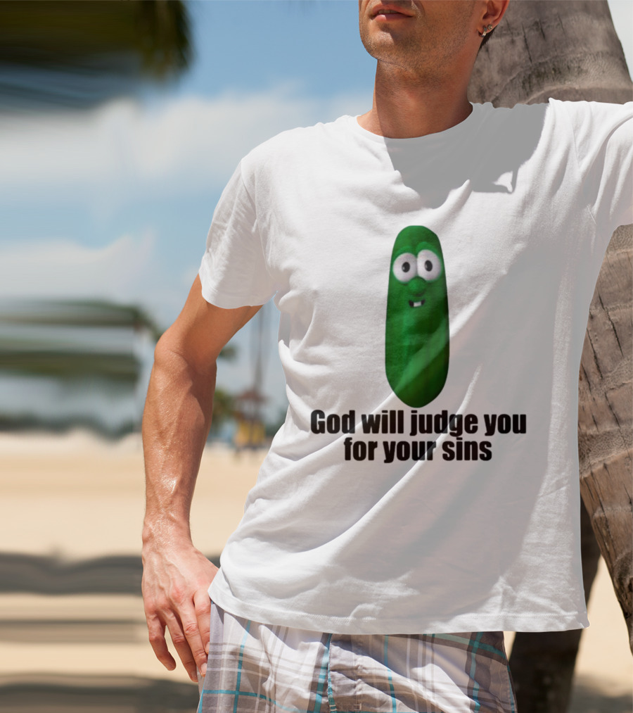Niceshirtthanks God Will Judge You For Your Sins Pickle Character T-Shirt
