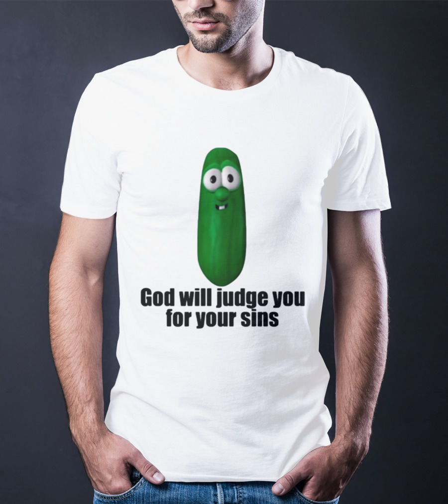 Niceshirtthanks God Will Judge You For Your Sins Pickle Character T-Shirt