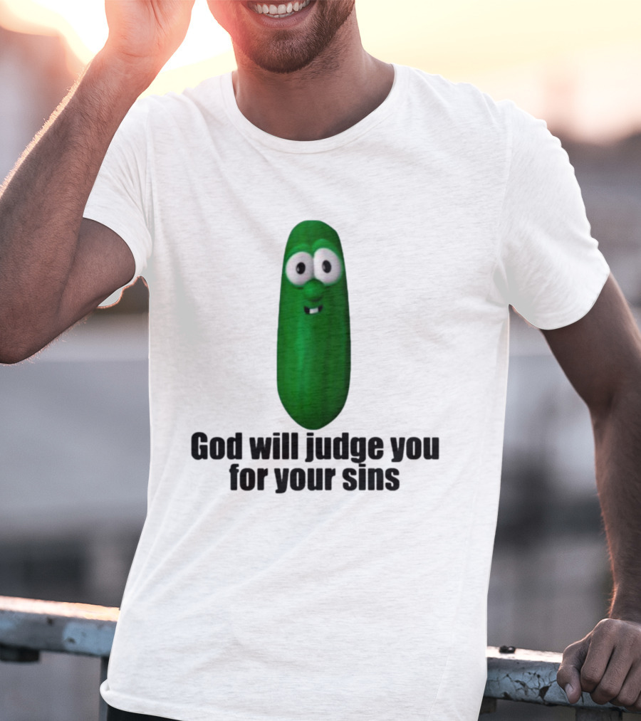 Niceshirtthanks God Will Judge You For Your Sins Pickle Character T-Shirt