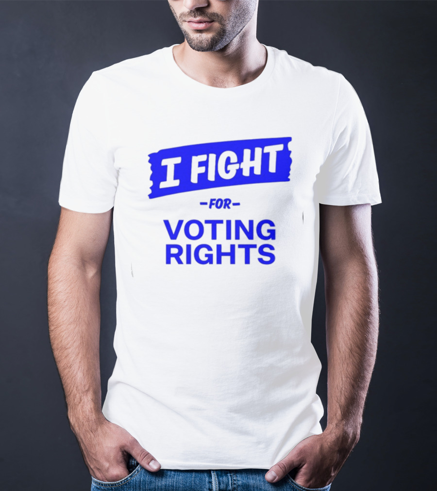 I Fight For Voting Rights T-Shirt