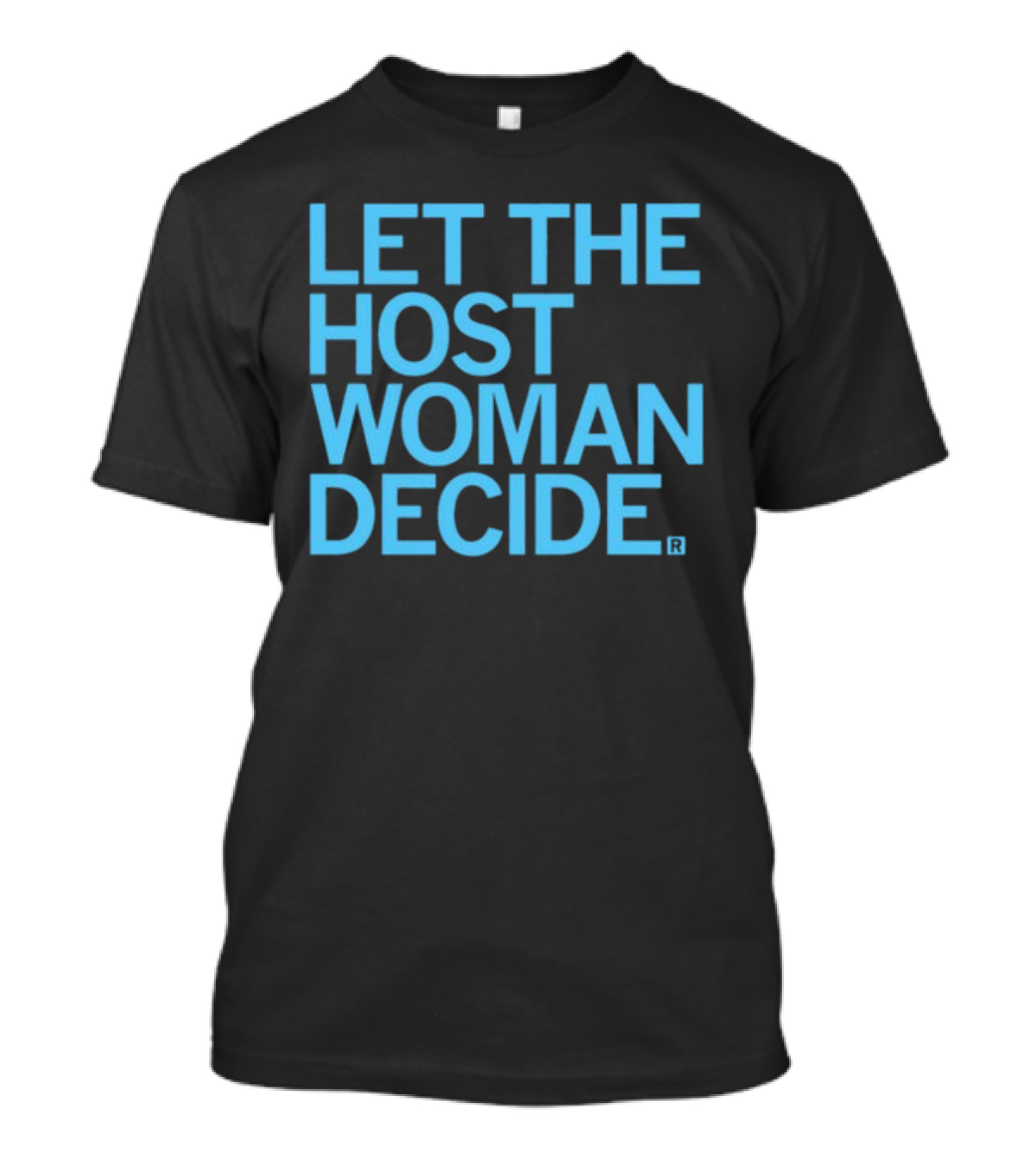 Raygun Let The Host Woman Decide T-Shirt