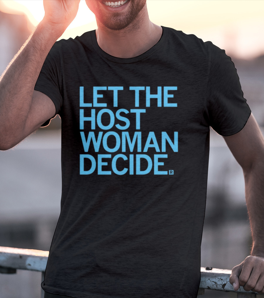 Raygun Let The Host Woman Decide T-Shirt