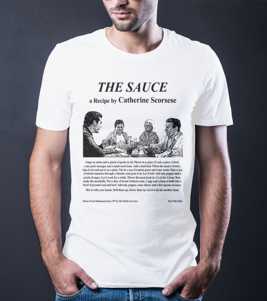 THE SAUCE A Recipe By Catherine Scorsese From Italianamerican 1974 Martin Scorsese The Pale Girls T-Shirt