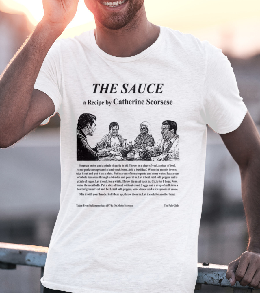 THE SAUCE A Recipe By Catherine Scorsese From Italianamerican 1974 Martin Scorsese The Pale Girls T-Shirt
