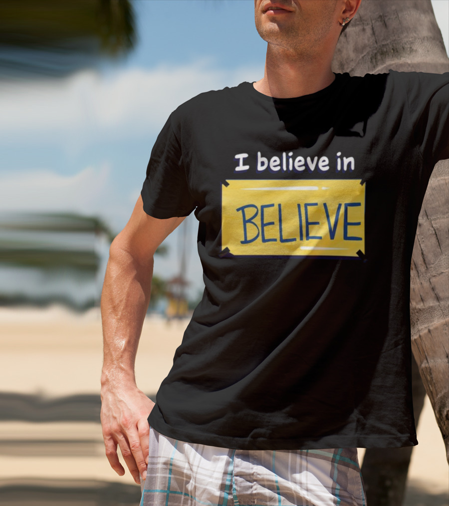 I Believe In Believe Yellow Sign T-Shirt