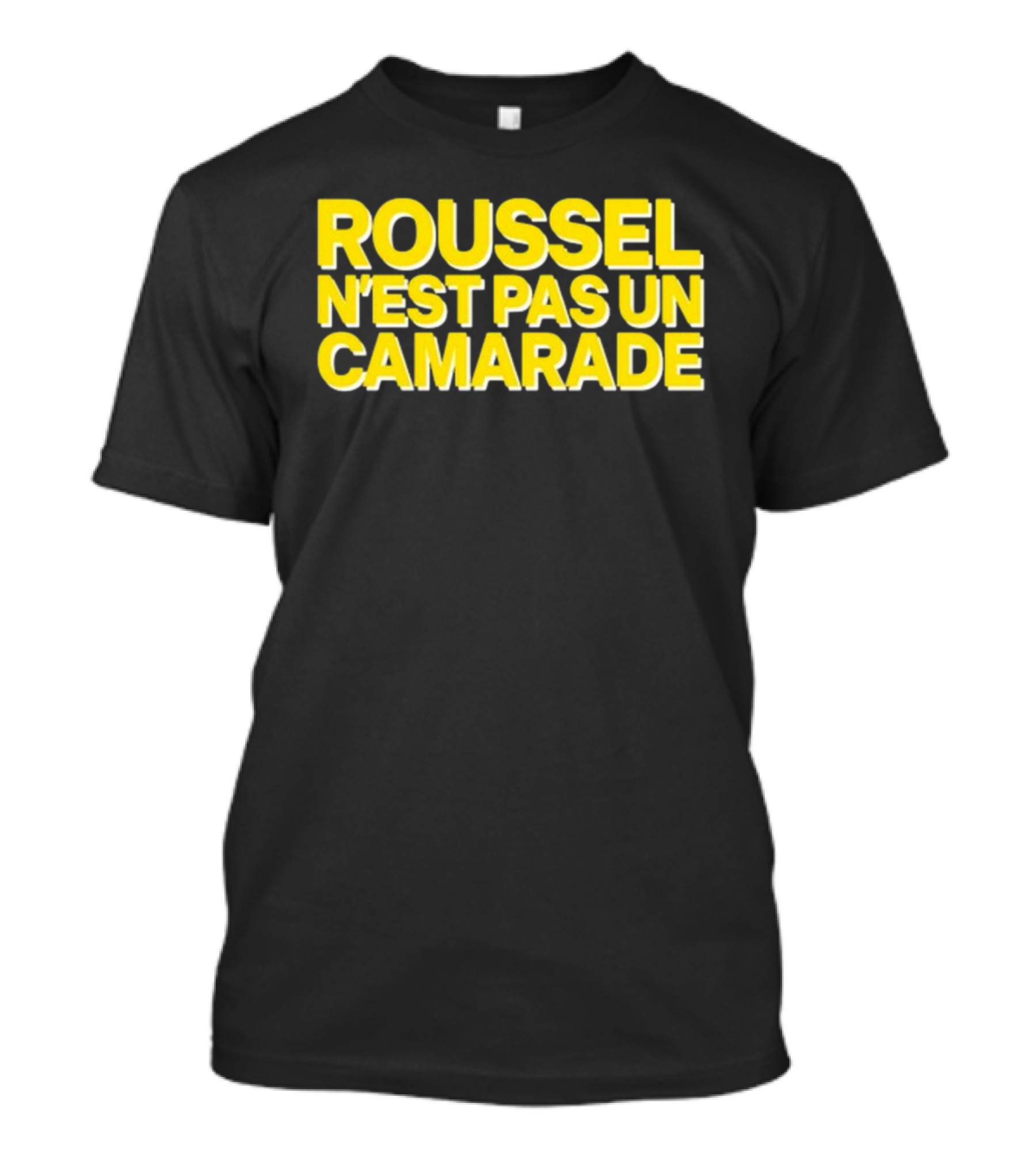 Roussel N'est Pas Un Camarade Mocking Political Slogan Controversy T-Shirt