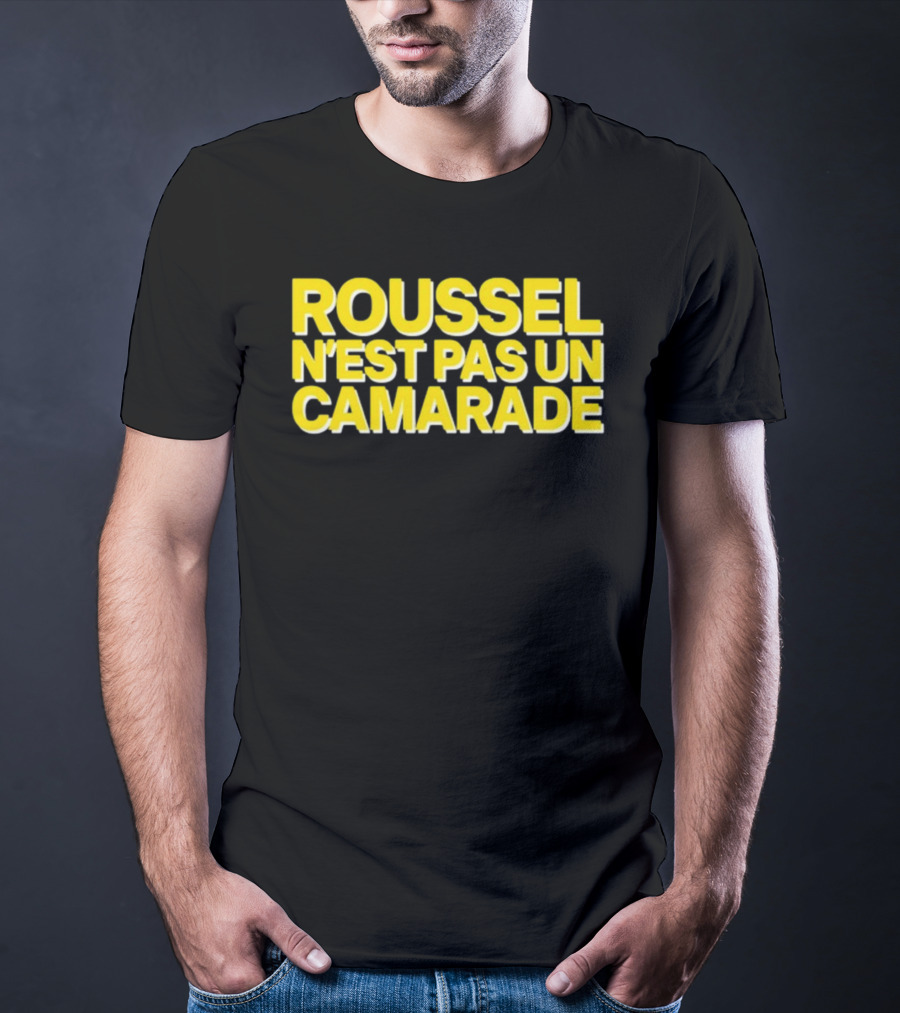 Roussel N'est Pas Un Camarade Mocking Political Slogan Controversy T-Shirt