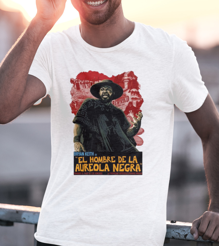 Bryan Keith Es El Hombre De La Aureola Negra Comando El Pago De Los Vencidos La Produccion Artistica Literaria Mexico T-Shirt