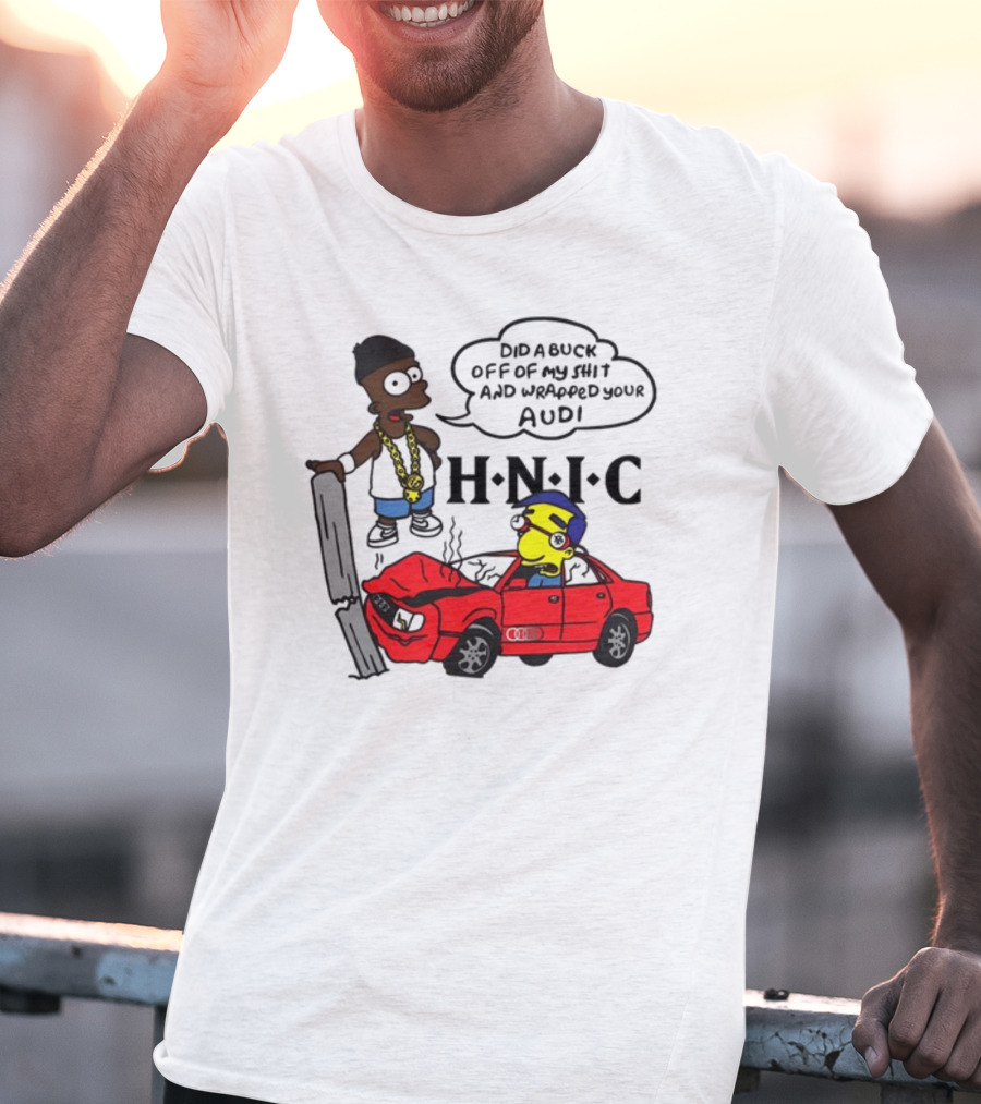 For All To Envy Keep It Thoro Did A Buck And Wrapped Your Audi H.N.I.C T-Shirt