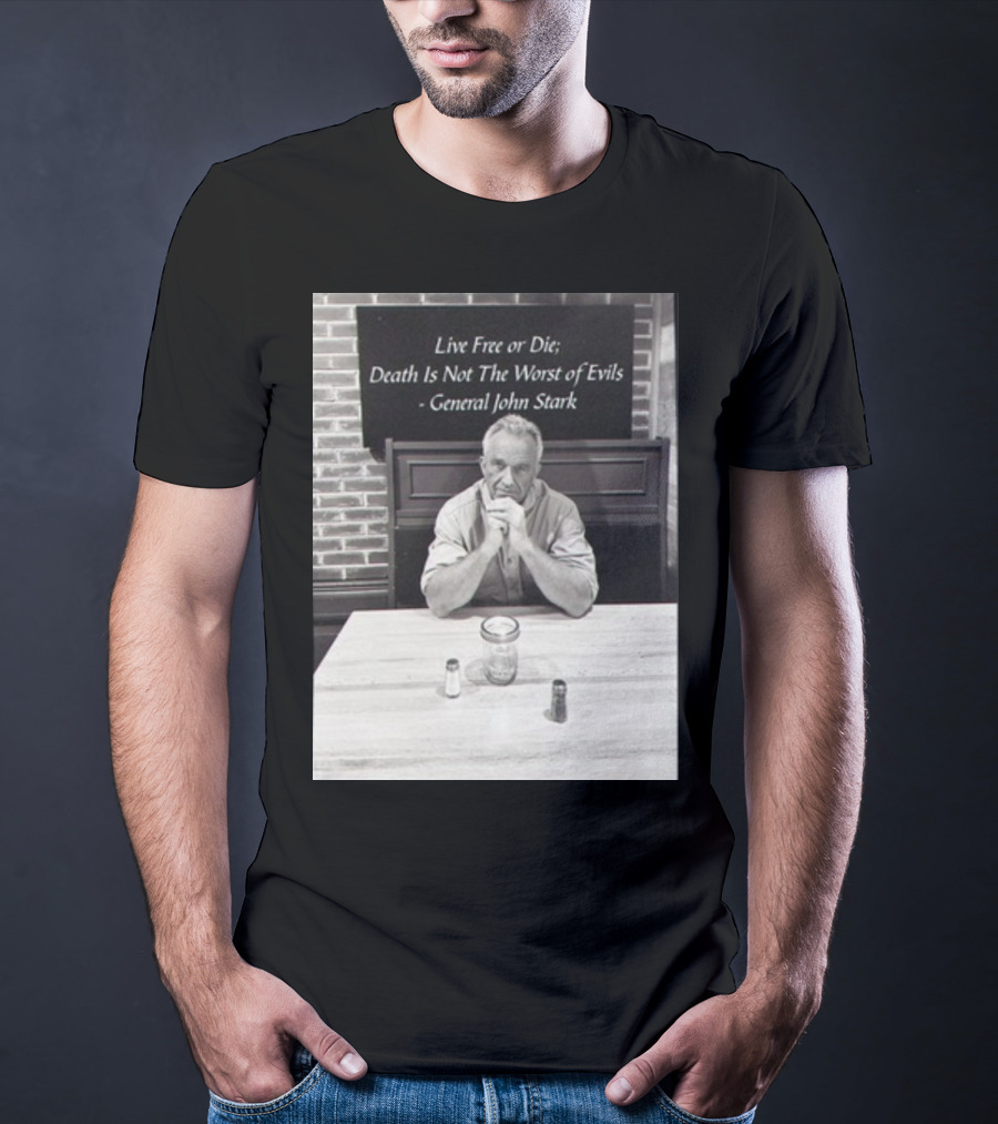 General John Stark Live Free Or Die Death Is Not The Worst Of Evils T-Shirt