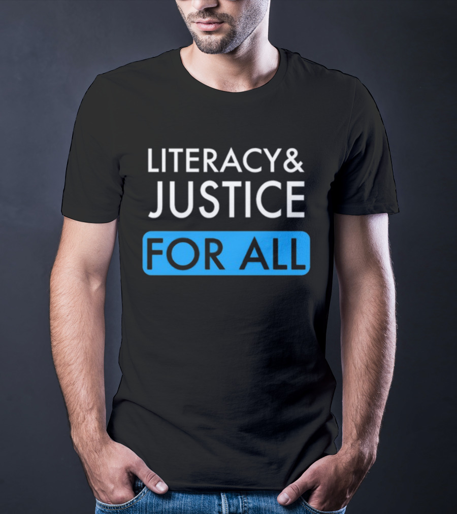 Literacy And Justice For All Bold Text Black And Blue T-Shirt