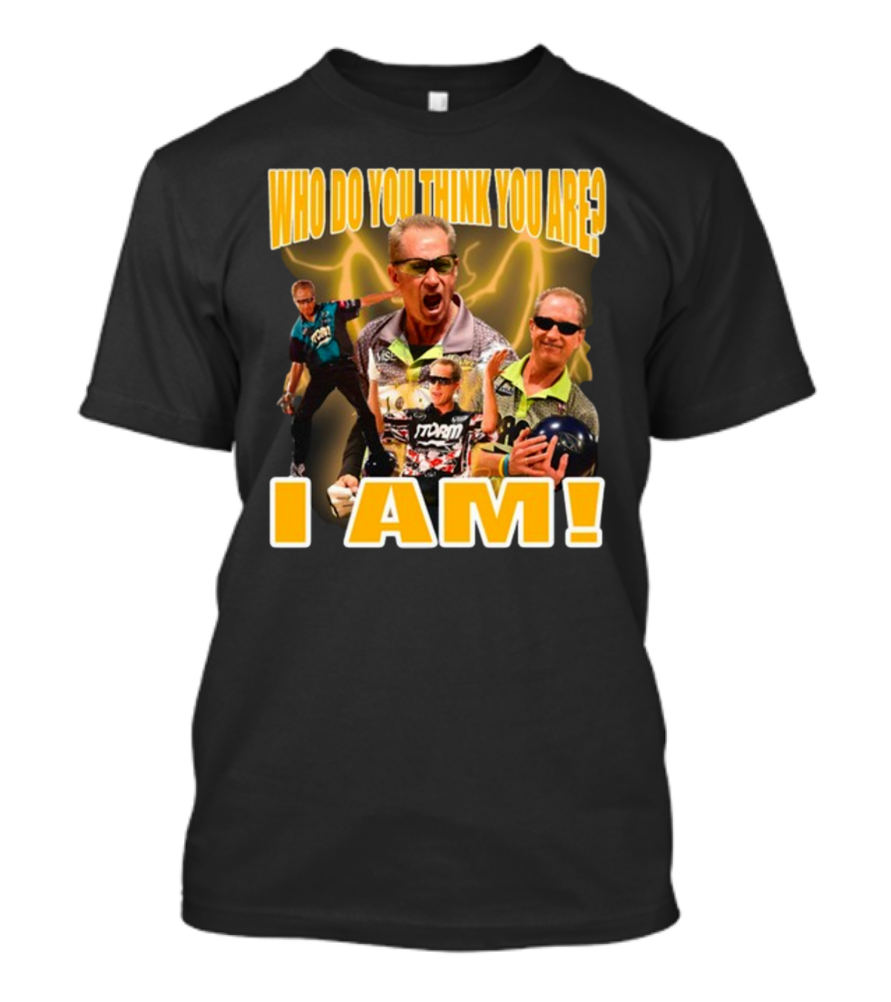 Pete Weber Who Do You Think You Are I Am Bowling Legend Sports T-Shirt