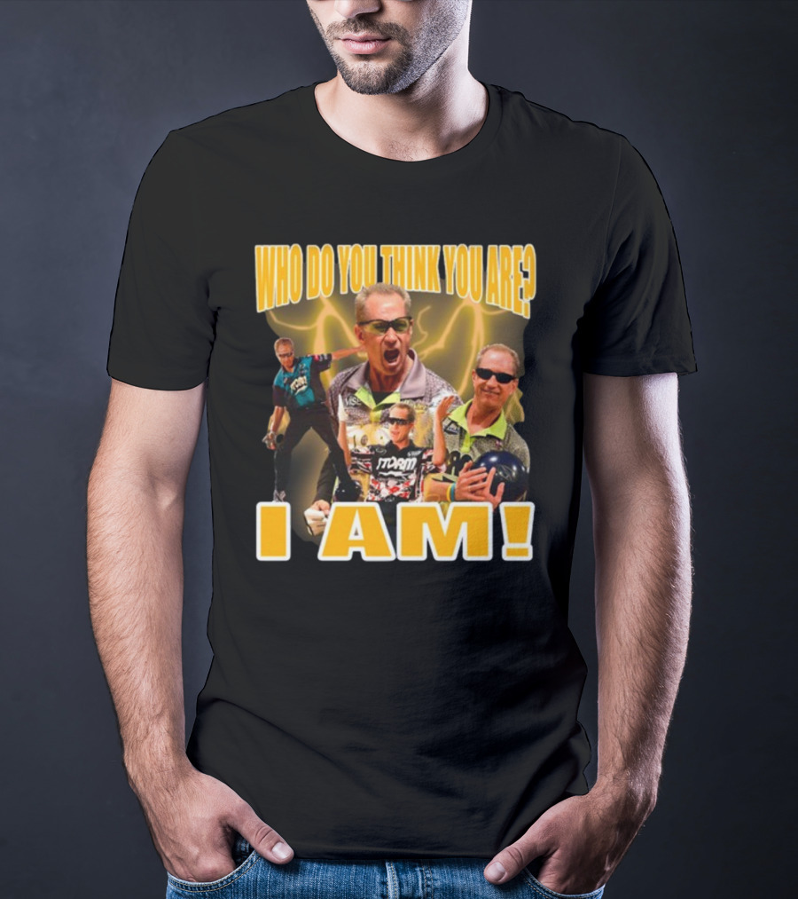 Pete Weber Who Do You Think You Are I Am Bowling Legend Sports T-Shirt