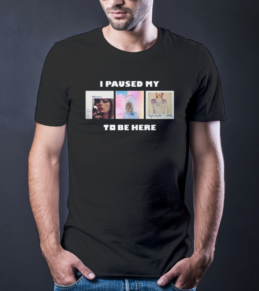 I Paused My Midnights Lover 1989 Taylor Swift To Be Here T-Shirt