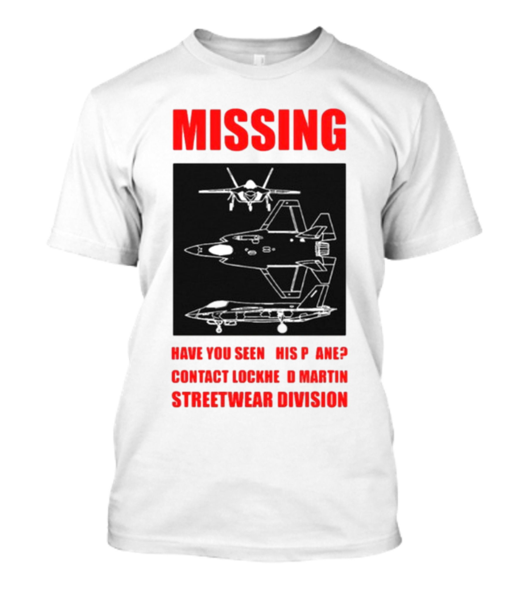 Griftsh0p Missing Plane Contact Lockheed Martin Streetwear Division Have You Seen This F35 T-Shirt