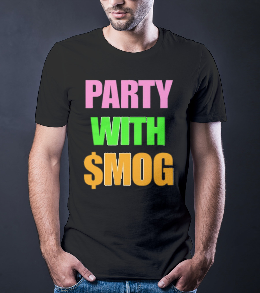 Party With $Mog T-Shirt
