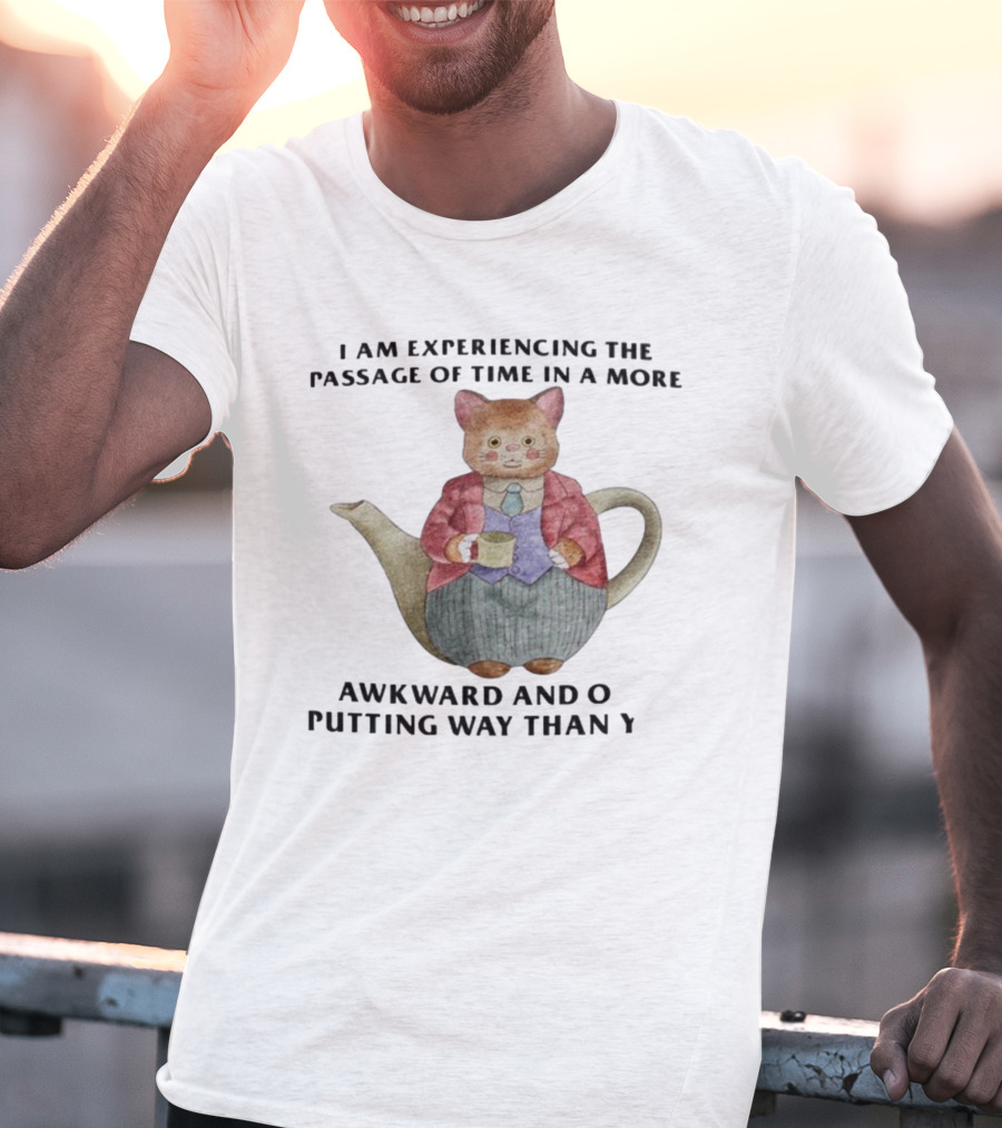 Awkward Cat Teapot Experiencing Passage Of Time In Unique Way T-Shirt