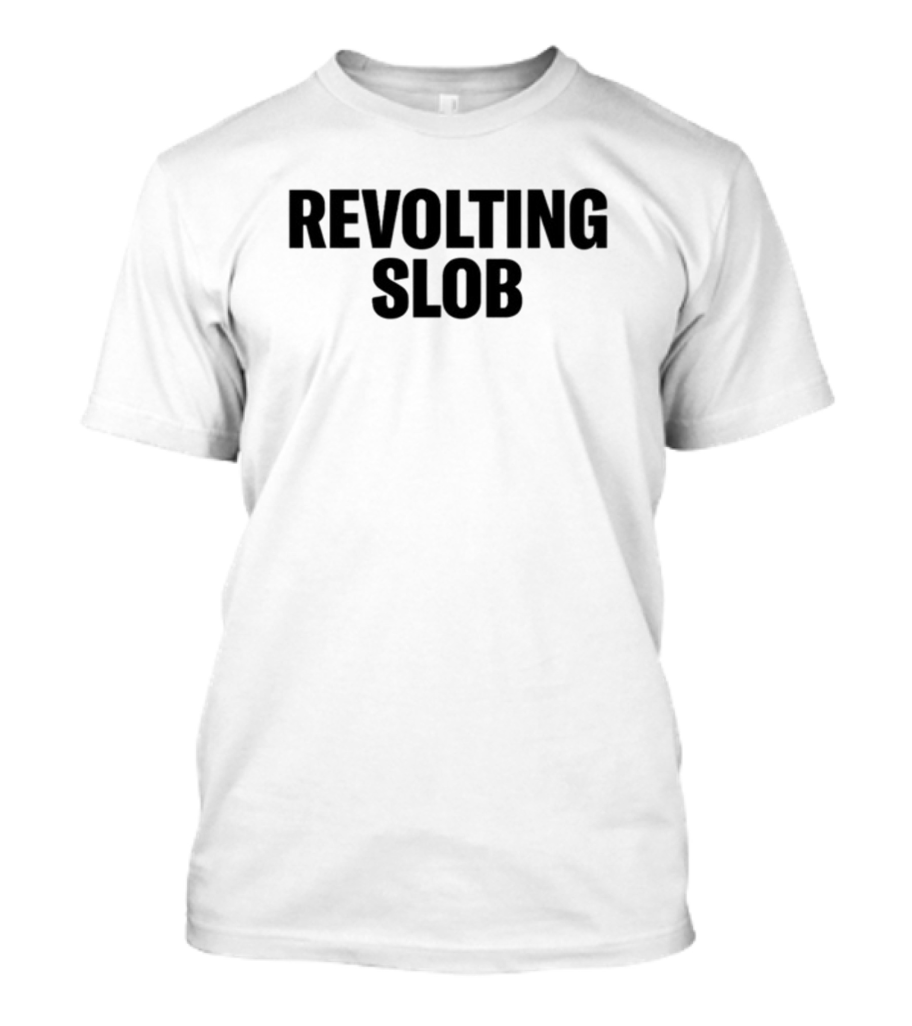 Revolting Slob T-Shirt