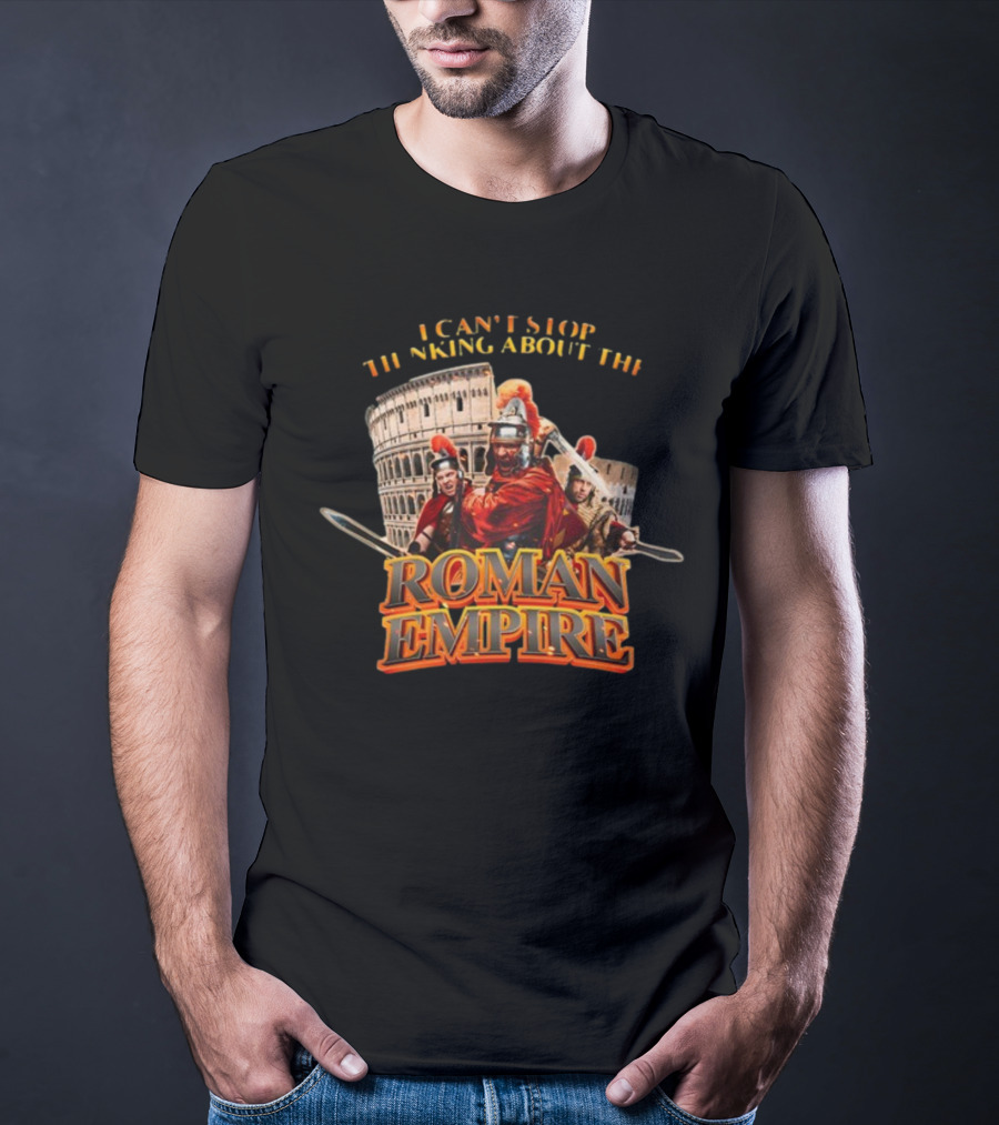 I Can't Stop Thinking About The Roman Empire Gladiators Colosseum T-Shirt