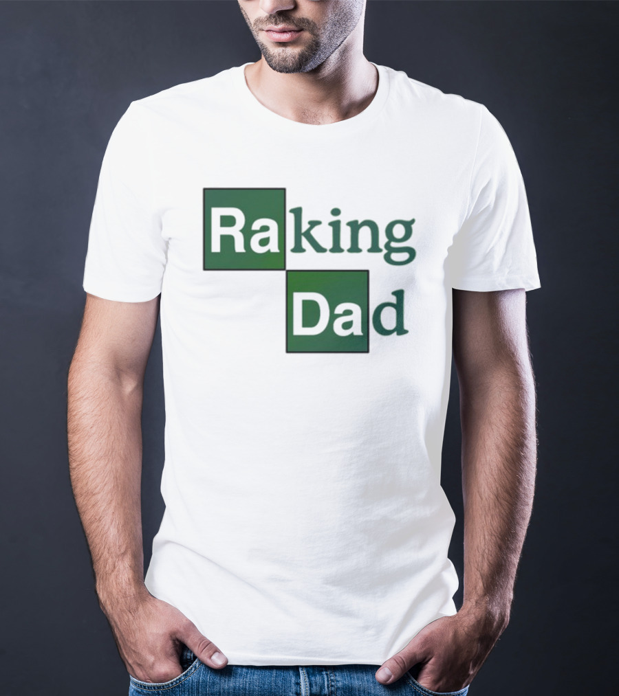 Middleclassfancy Raking Dad Breaking Bad T-Shirt
