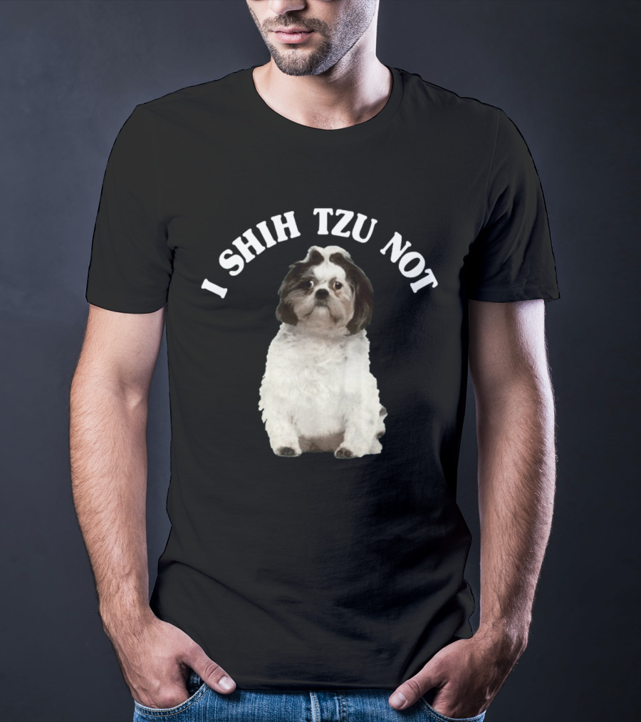 I Shih Tzu Not Dog Funny Pet Phrase T-Shirt
