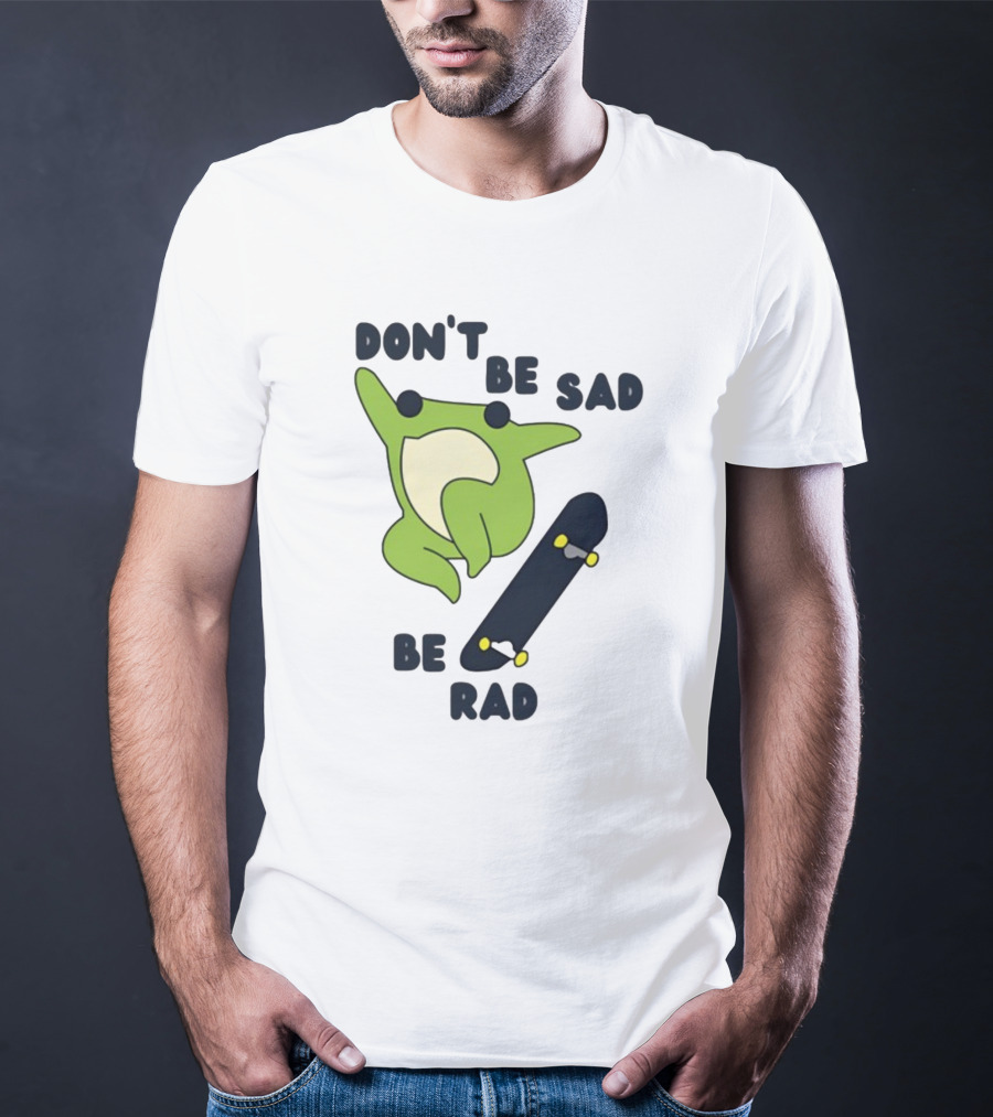 Don't Be Sad Be Rad Gotfunny Frog Skateboard T-Shirt