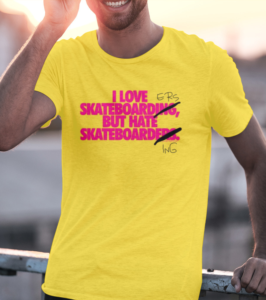 I Love Skateboarding But Hate Skateboarders T-Shirt