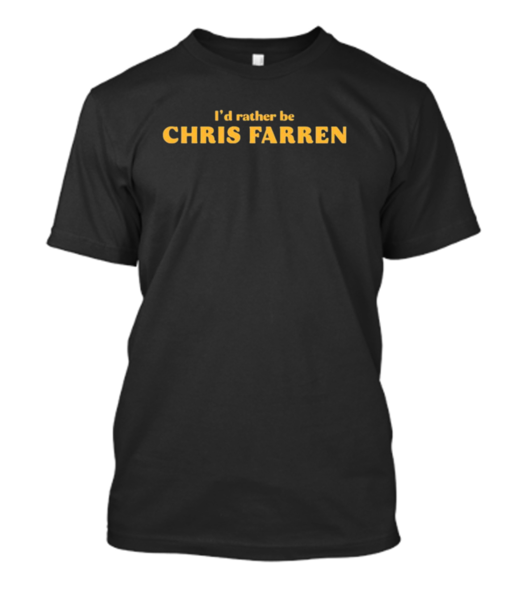 I'd Rather Be Chris Farren Shirt Featuring T-Shirt