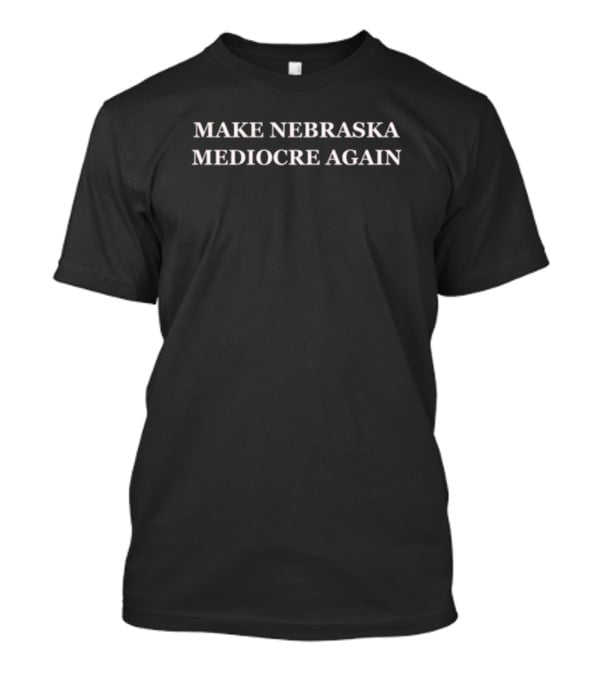 Dave Portnoy Make Nebraska Mediocre Again T-Shirt