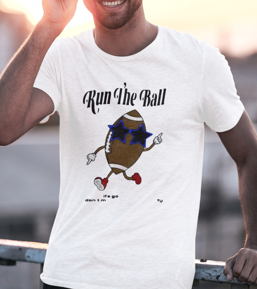 Run The Ball Life Goes By Fast Don’t Miss Your Opportunity Football With Star Glasses T-Shirt
