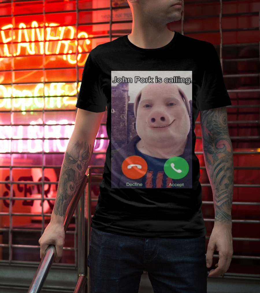 Funnyahhtees John Pork Is Calling Decline Accept T-Shirt