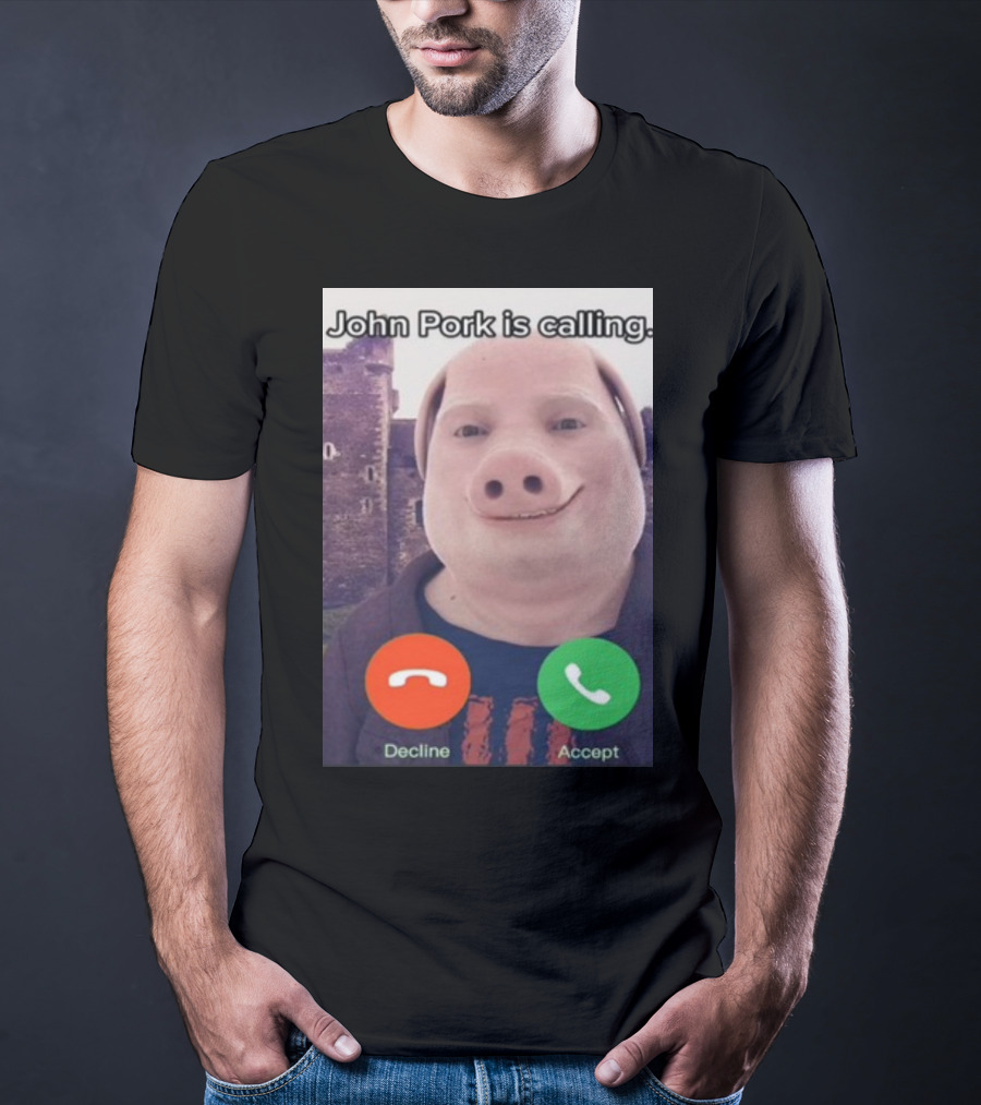 Funnyahhtees John Pork Is Calling Decline Accept T-Shirt