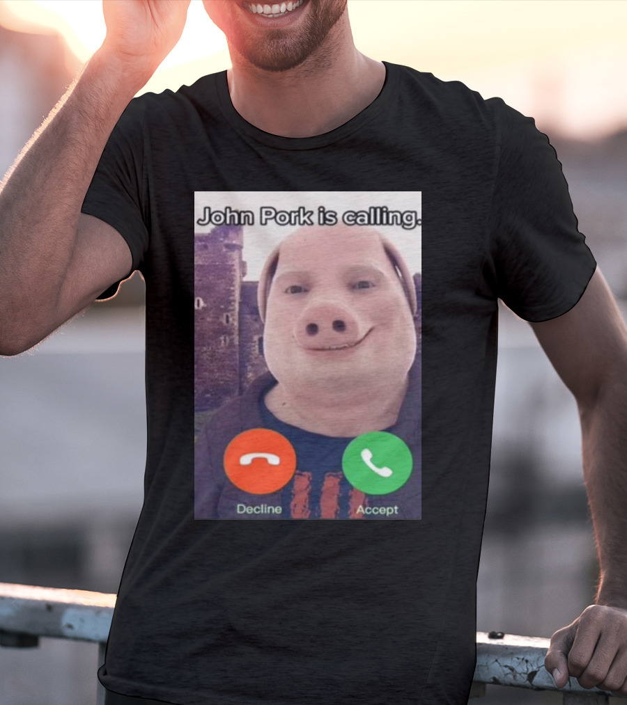 Funnyahhtees John Pork Is Calling Decline Accept T-Shirt