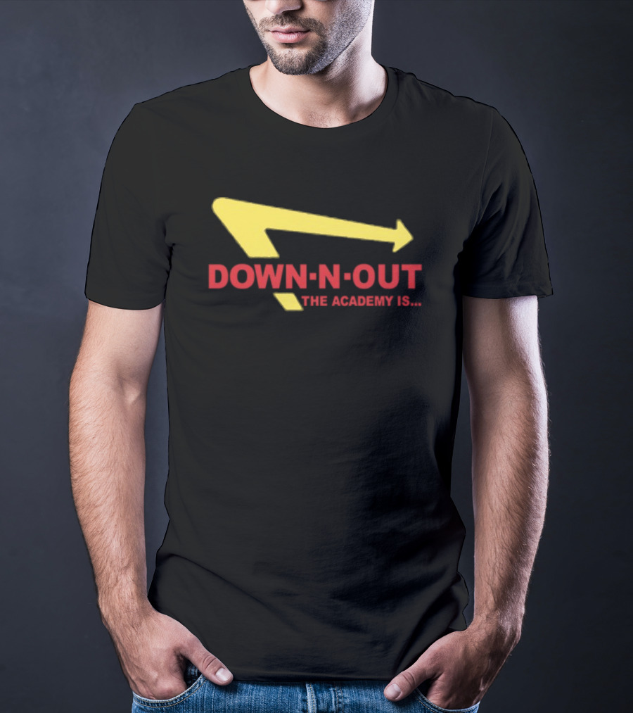 Down-N-Out The Academy Is In-N-Out Burger T-Shirt