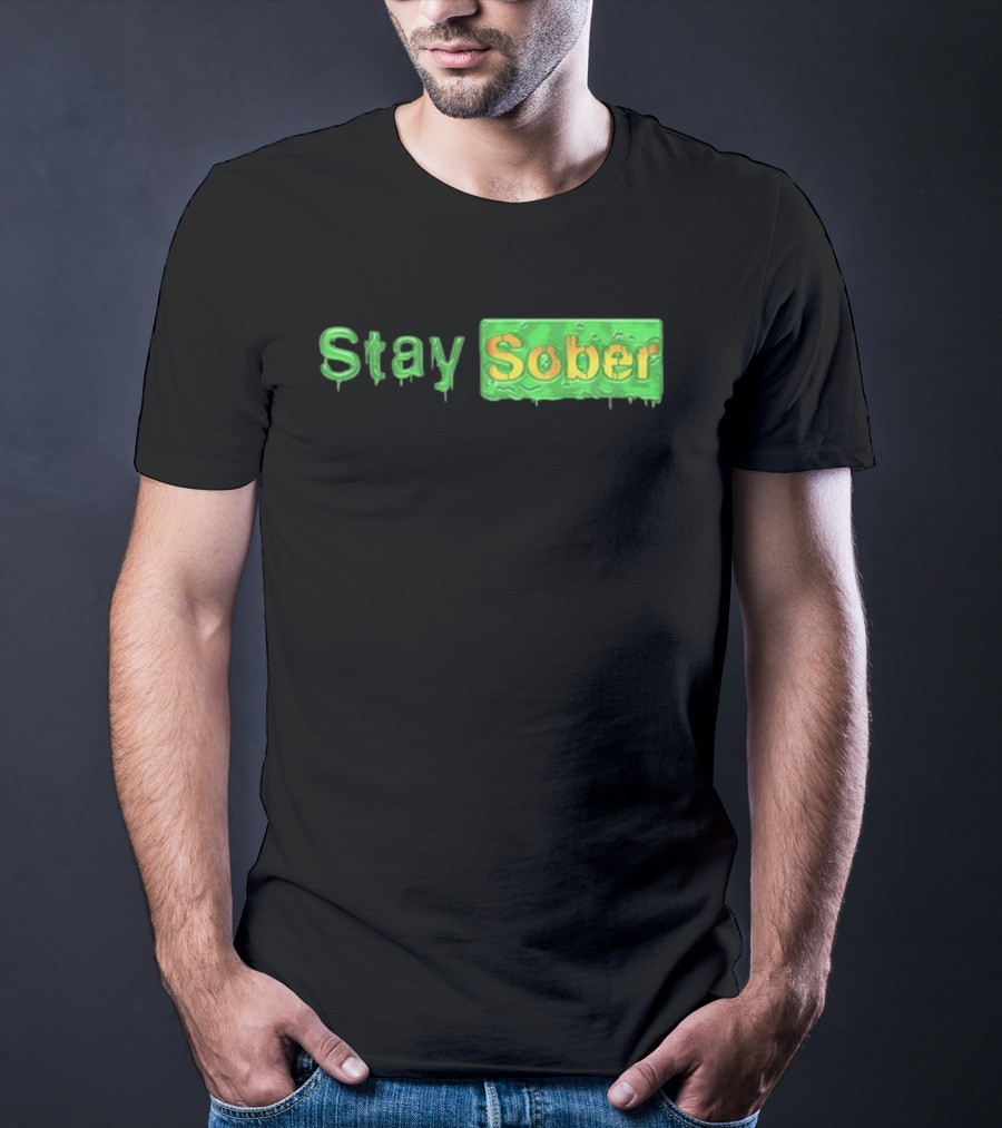 Daydrianharding Green Slime Text Stay Sober T-Shirt