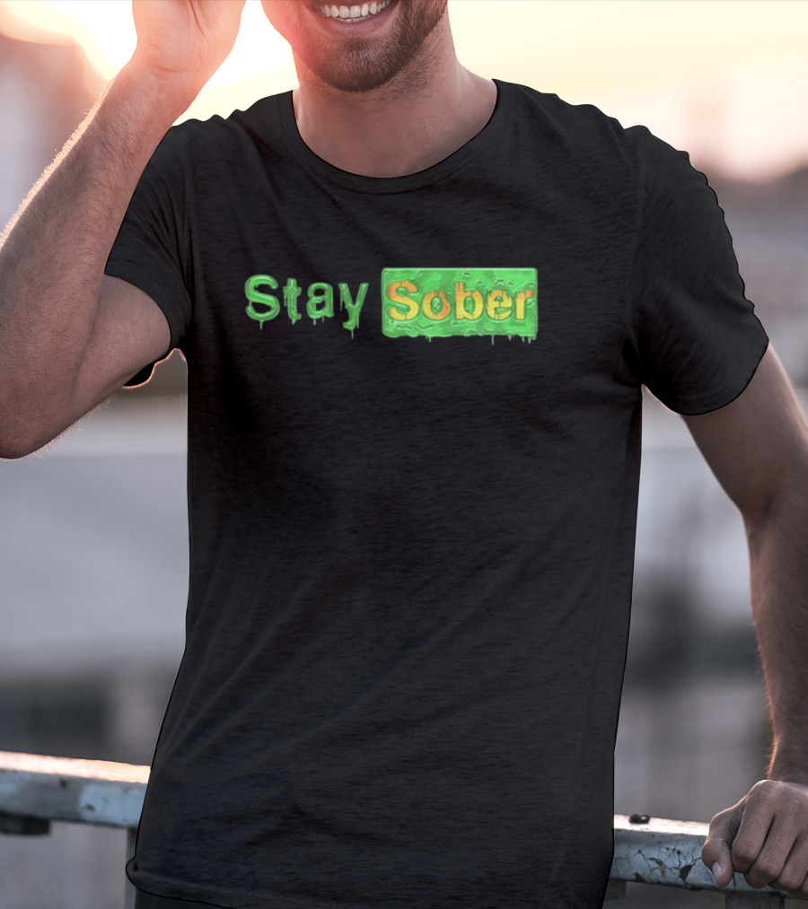 Daydrianharding Green Slime Text Stay Sober T-Shirt