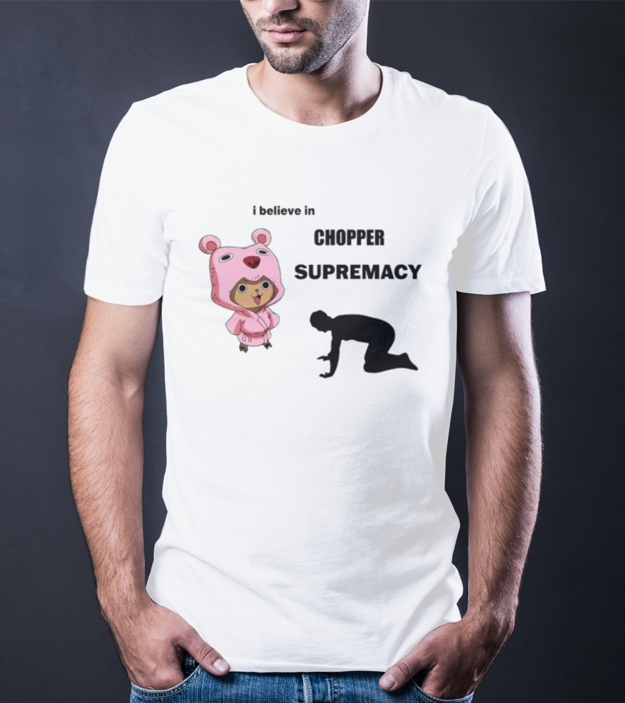 Chopper Supremacy Belief With Bear Outfit Character T-Shirt