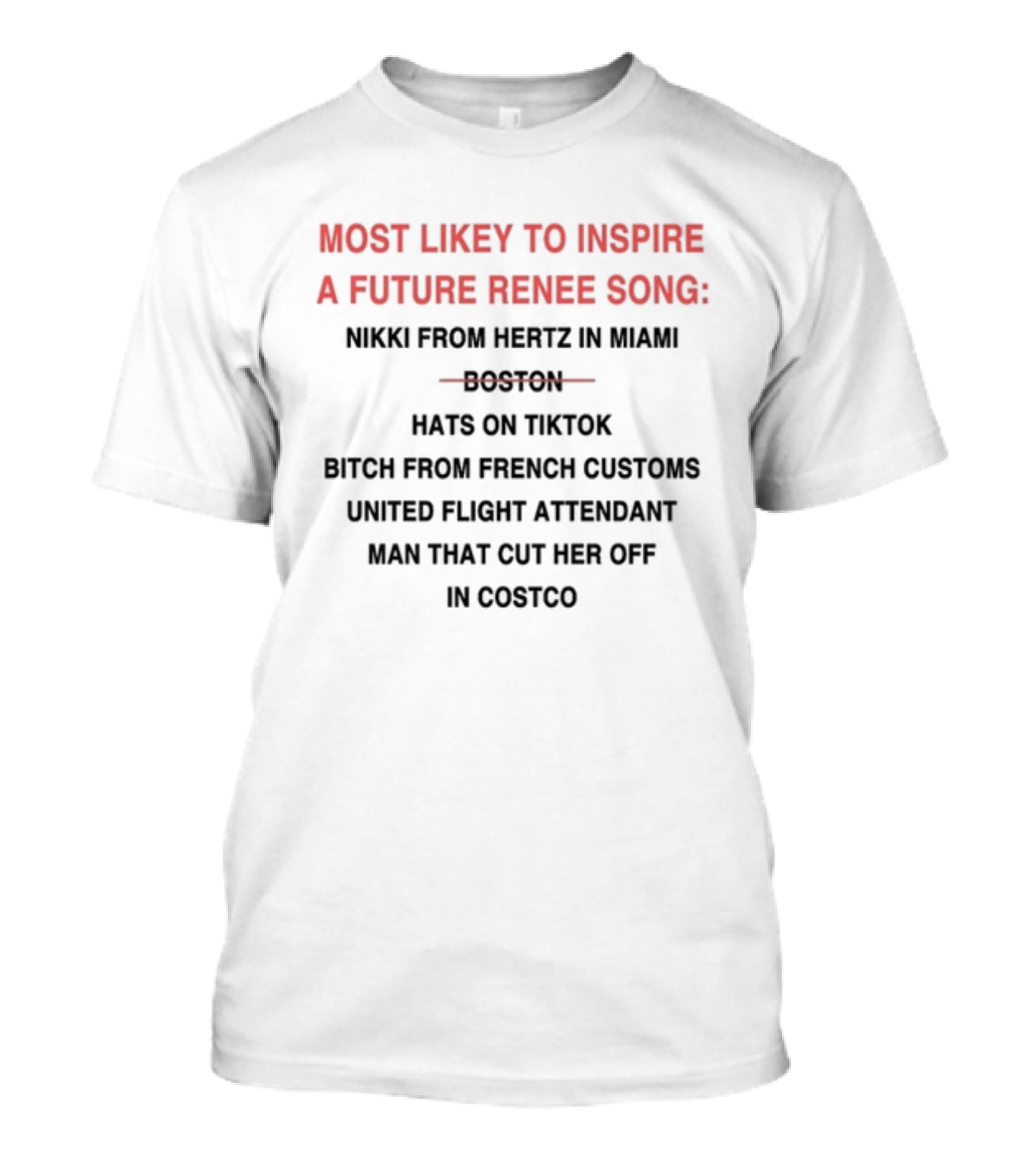 MOST LIKELY TO INSPIRE NIKKI FROM HERTZ IN MIAMI BOSTON HATS ON TIKTOK UNITED FLIGHT ATTENDANT COSTCO T-Shirt