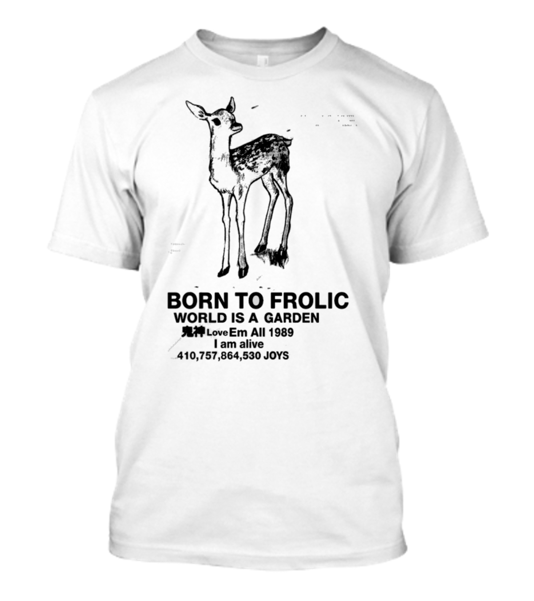 Born To Frolic World Is A Garden 1989 Am Alive Joys T-Shirt