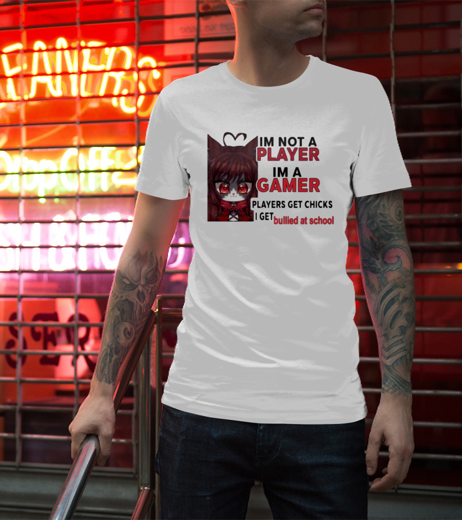 Freya Amari I'm Not A Player I'm A Gamer Players Get Chicks I Get Bullied At School Anime Character T-Shirt